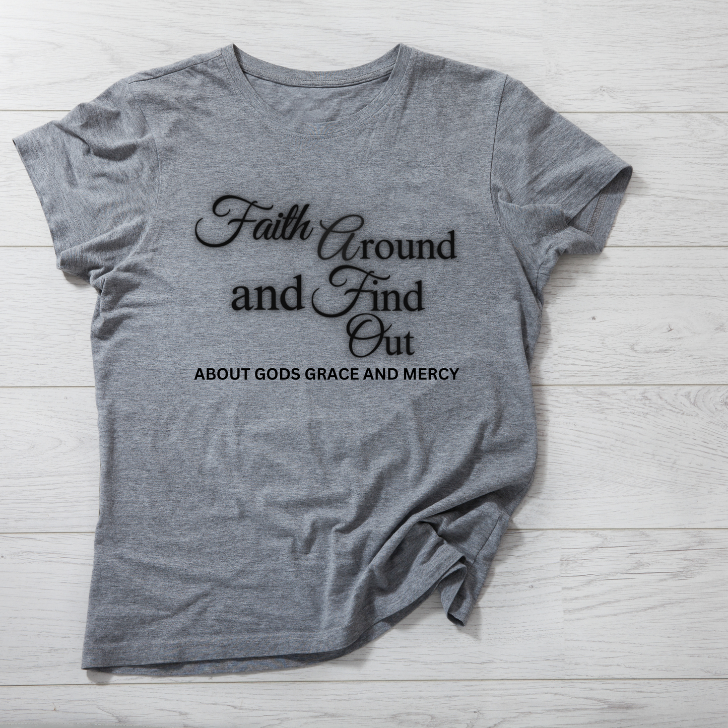 Faith Around and Find Out Christian tee